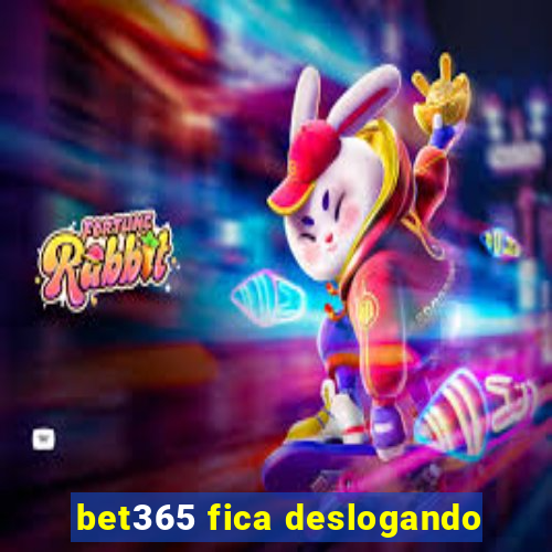 bet365 fica deslogando